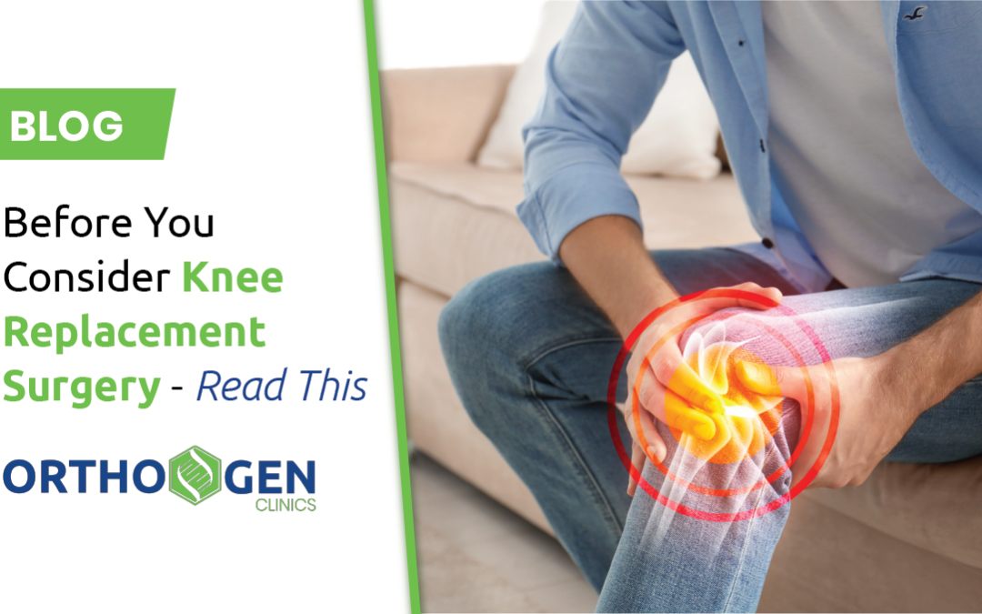 Before You Consider Knee Replacement Surgery – Read This